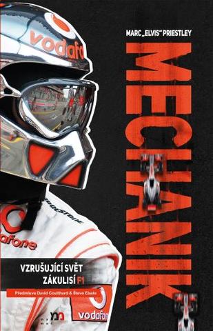 Kniha: Mechanik. Vzrušujúcí svět zákulisí F1 - 1. vydanie - Marc "Elvis" Priestley