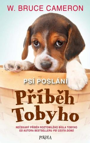 Kniha: Psí poslání: Příběh Tobyho - Psí poslání (6.díl) - 1. vydanie - W. Bruce Cameron