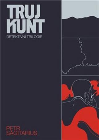 Kniha: Trujkunt - Detektivní trilogie - Petr Sagitarius
