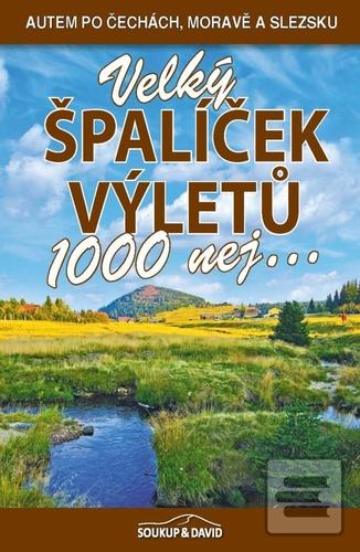 Knižná mapa: Velký špalíček výletů 1000 nej... - Autem po Čechách, Moravě a Slezsku - 1. vydanie - Petr David, Vladimír Soukup