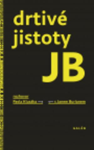 Kniha: Drtivé jistoty JB - Rozhovor Pavla Klusáka s Janem Burianem - 1. vydanie - Jan Burian, Pavel Klusák