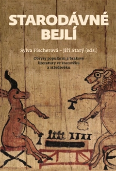 Kniha: Starodávné bejlí - Obrysy populární a brakové literatury ve starověku a středověku - Jiří Starý, Sylva Fischerová
