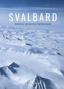 Kniha: Svalbard - Detailný sprievodca Špicbergami - Barbora Púčiková