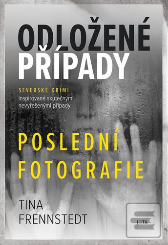 Kniha: Odložené případy Poslední fotografie - 1. vydanie - Tina Frennstedt
