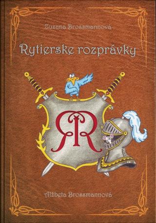 Kniha: Rytierske rozprávky - 1. vydanie - Zuzana Brossmannová