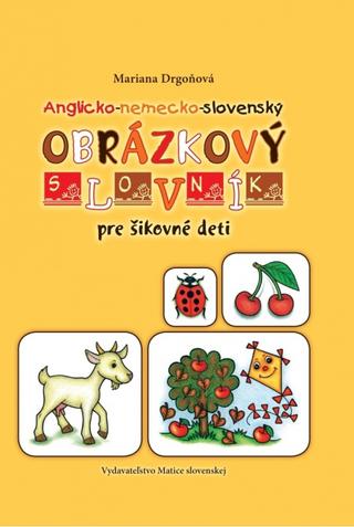 Kniha: Anglicko-nemecko-slovenský obrázkový slovník pre šikovné deti - Mariana Drgoňová