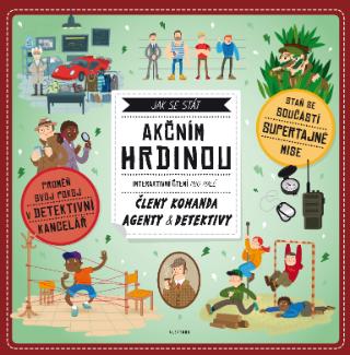 Kniha: Jak se stát akčním hrdinou - Interaktivní čtení pro malé členy komanda agenty a detektivy - 1. vydanie - Andrea Brázdová