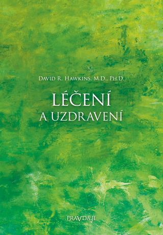 Kniha: Léčení a uzdravení - David R. Hawkins