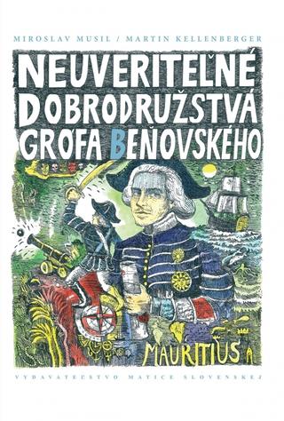 Kniha: Neuveriteľné dobrodružstvá grófa Beňovského - 1. vydanie - Miroslav Musil