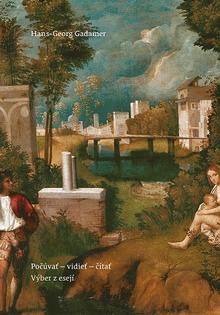 Kniha: Počúvať – vidieť – čítať. Výber z esejí - Hans-Georg Gadamer