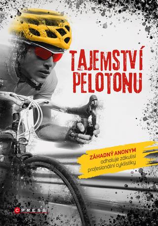 Kniha: Tajemství pelotonu - Záhadný anonym odhaluje zákulisí profesionální cyklistiky - 1. vydanie - kolektiv