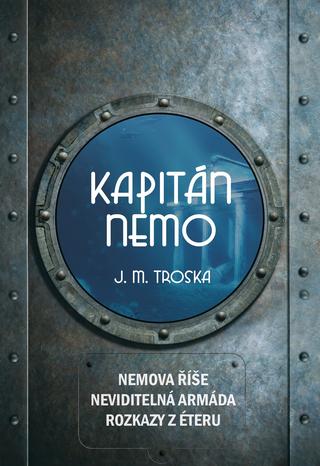 Kniha: Kapitán Nemo - Nemova říše Neviditelná armáda Rozkazy z éteru - 1. vydanie - Jan Matzal Troska