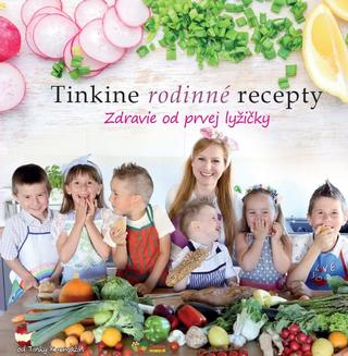 Kniha: Tinkine rodinné recepty - Zdravie od prvej lyžičky - Tinka Karmažín