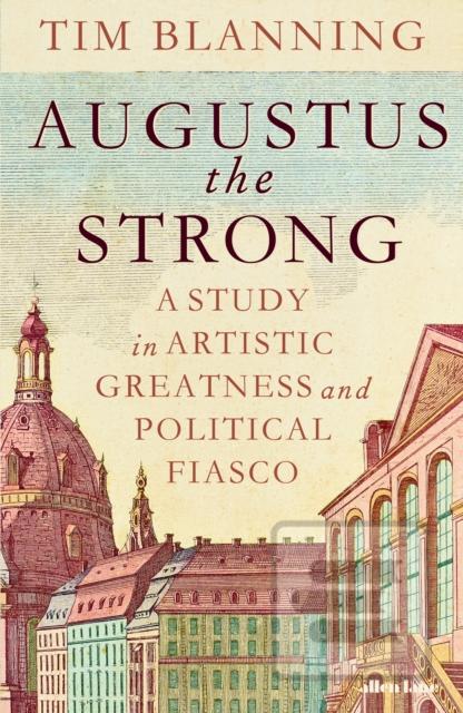 Augustus The Strong (Tim Blanning)