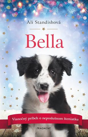 Kniha: Bella - Vianočný príbeh o neposlušnom šteniatku - 2. vydanie - Ali Standishová