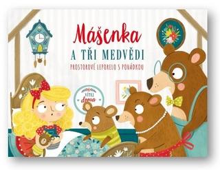 Kniha: Mášenka a tři medvědi - Prostorové leporelo s pohádkou - 1. vydanie