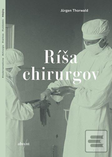 Kniha: Ríša chirurgov - 1. vydanie - Jürgen Thorwald