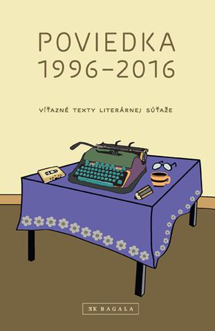 Kniha: Poviedka 1996-2016 - Víťazné texty literárnej súťaže - kolektiv