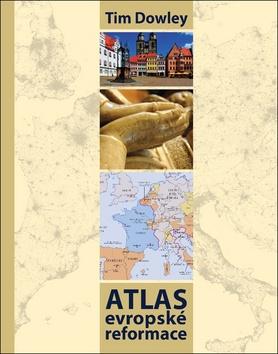 Kniha: Atlas evropské reformace - Tim Dowley