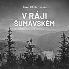 Médium CD: V ráji šumavském - 2MP3-CD - Karel Klostermann; Ivan Řezáč