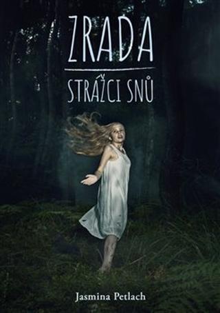 Kniha: Zrada Strážci snů - Jasmina Petlach