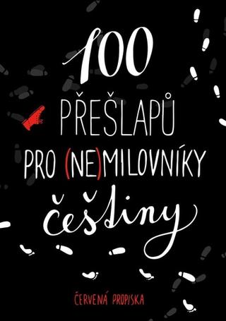 Kniha: 100 přešlapů pro (ne)milovníky češtiny - Červená propiska - 1. vydanie