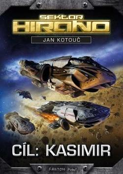 Kniha: Cíl: Kasimir - Sektor Hirano 7 - 1. vydanie - Jan Kotouč