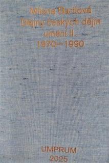 Kniha: Dějiny českých dějin umění II. 1970–1990 - Milena Bartlová