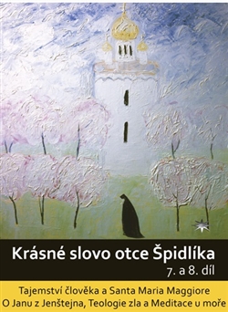 Kniha: Krásné slovo otce Špidlíka – 7. a 8. díl (1xdvd) - Tajemství člověka a Santa Maria Maggiore. O Janu z Jenštejna, Teologie Zla a Meditace u moře - Tomáš Špidlík