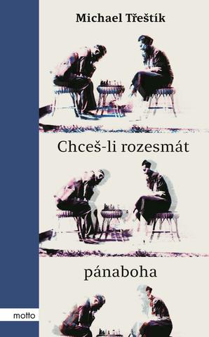 Kniha: Chceš-li rozesmát pánaboha - 2. vydanie - Michael Třeštík