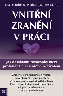 Kniha: Vnitřní zranění v práci - Jak dosáhnout rovnováhy mezi profesionálním a osobním životem - Lise Bourbeau