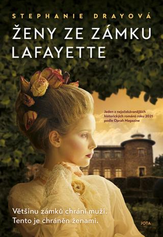 Kniha: Ženy ze zámku Lafayette - Většinu zámků chrání muži. Tento je chráněn ženami. - 1. vydanie - Stephanie Dray