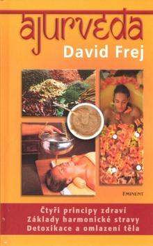 Kniha: Ájurvéda - Čtyři principy zdraví... - David Frej