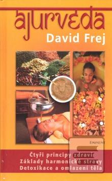 Kniha: Ájurvéda - Čtyři principy zdraví... - David Frej