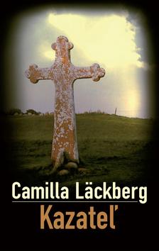 Kniha: Kazateľ - Camilla Läckberg