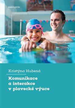 Kniha: Komunikace a interakce v plavecké výuce - Kristýna Hubená