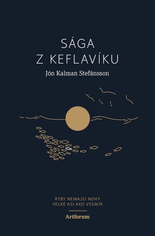 Kniha: Sága z Keflavíku - Ryby nemajú nohy / Veľké asi ako vesmír - 1. vydanie - Jón Kalman Stefánsson