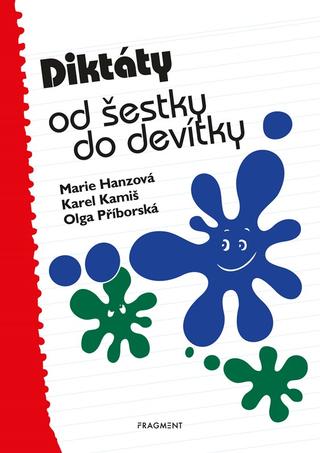 Kniha: Diktáty od šestky do devítky - 3. vydanie - Marie Hanzová, Karel Kamiš, Olga Příborská