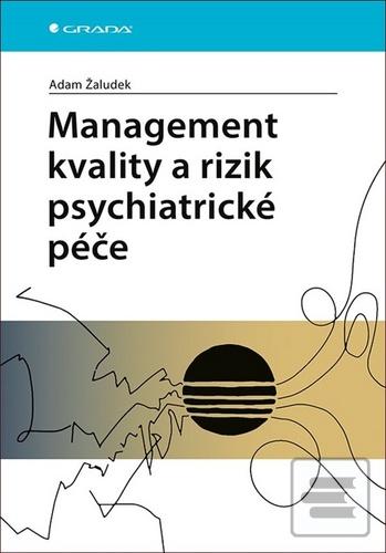 Kniha: Management kvality a rizik psychiatrické péče - 1. vydanie - Adam Žaludek