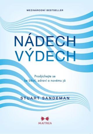 Kniha: Nádech, výdech - Prodýchejte se ke štěstí, zdraví a novému já - 1. vydanie - Stuart Sandeman