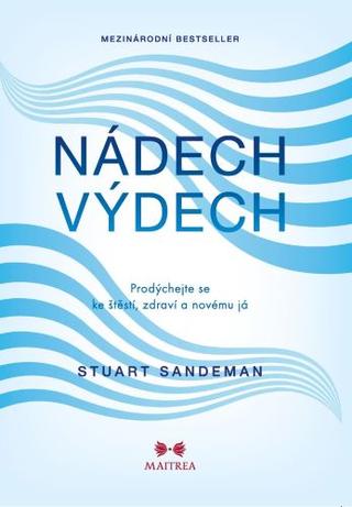 Kniha: Nádech, výdech - Prodýchejte se ke štěstí, zdraví a novému já - Stuart Sandeman