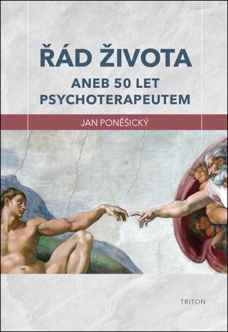 Kniha: Řád života aneb 50 let psychoterapeutem - aneb 50 let psychoterapeutem - 1. vydanie - Jan Poněšický