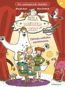 Kniha: Škola magických zvierat - Pátrame! - Záhada veľkého upratovania - 1. vydanie - Margit Auerová