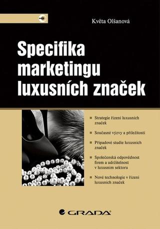 Kniha: Specifika marketingu luxusních značek - 1. vydanie - Květa Olšanová