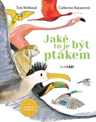 Kniha: Jaké to je být ptákem - 1. vydanie - Tim Birkhead