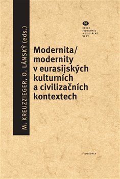 Kniha: Modernita/modernity v euroasijských kulturních a civilizačních textech - Milan Kreuzziger
