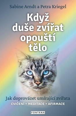 Kniha: Když duše zvířat opouští tělo - Jak doprovázet umírající zvířata - 1. vydanie - Sabine Arndt