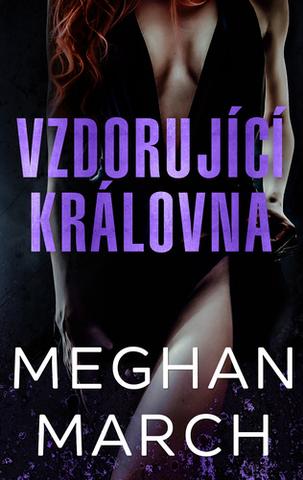 Kniha: Vzdorující královna - Mount Trilogy (2. díl ze 3) - Meghan March