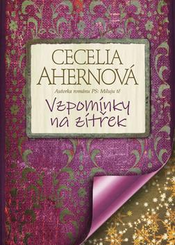 Kniha: Vzpomínky na zítřek - Tajemství psané v deníku - Cecelia Ahernová