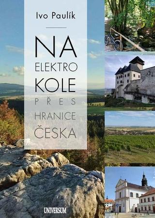 Kniha: Na elektrokolech přes hranice Česka - 1. vydanie - Ivo Paulík